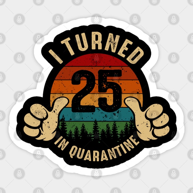 I Turned 25 In Quarantine Sticker by Marang
